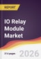 IO Relay Module Market Report: Trends, Forecast and Competitive Analysis to 2035 - Product Thumbnail Image