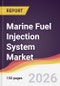 Marine Fuel Injection System Market Report: Trends, Forecast and Competitive Analysis to 2035 - Product Image
