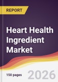 Heart Health Ingredient Market Report: Trends, Forecast and Competitive Analysis to 2035- Product Image