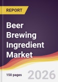 Beer Brewing Ingredient Market Report: Trends, Forecast and Competitive Analysis to 2035- Product Image