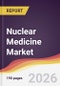 Nuclear Medicine Market Report: Trends, Forecast and Competitive Analysis to 2035 - Product Thumbnail Image