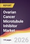 Ovarian Cancer Microtubule Inhibitor Market Report: Trends, Forecast and Competitive Analysis to 2031 - Product Thumbnail Image