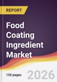 Food Coating Ingredient Market Report: Trends, Forecast and Competitive Analysis to 2035- Product Image
