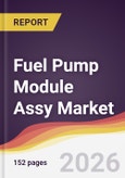 Fuel Pump Module Assy Market Report: Trends, Forecast and Competitive Analysis to 2035- Product Image