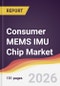 Consumer MEMS IMU Chip Market Report: Trends, Forecast and Competitive Analysis to 2031 - Product Thumbnail Image