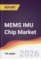 MEMS IMU Chip Market Report: Trends, Forecast and Competitive Analysis to 2031 - Product Thumbnail Image