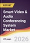 Smart Video & Audio Conferencing System Market Report: Trends, Forecast and Competitive Analysis to 2035 - Product Thumbnail Image