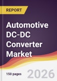 Automotive DC-DC Converter Market Report: Trends, Forecast and Competitive Analysis to 2035- Product Image