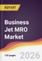 Business Jet MRO Market Report: Trends, Forecast and Competitive Analysis to 2035 - Product Image
