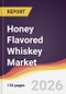 Honey Flavored Whiskey Market Report: Trends, Forecast and Competitive Analysis to 2035 - Product Thumbnail Image