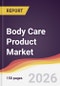 Body Care Product Market Report: Trends, Forecast and Competitive Analysis to 2035 - Product Thumbnail Image