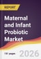 Maternal and Infant Probiotic Market Report: Trends, Forecast and Competitive Analysis to 2031 - Product Thumbnail Image