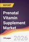 Prenatal Vitamin Supplement Market Report: Trends, Forecast and Competitive Analysis to 2035 - Product Thumbnail Image