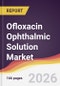 Ofloxacin Ophthalmic Solution Market Report: Trends, Forecast and Competitive Analysis to 2031 - Product Thumbnail Image