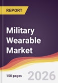 Military Wearable Market Report: Trends, Forecast and Competitive Analysis to 2035- Product Image