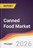 Canned Food Market Report: Trends, Forecast and Competitive Analysis to 2035- Product Image