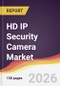 HD IP Security Camera Market Report: Trends, Forecast and Competitive Analysis to 2035 - Product Thumbnail Image