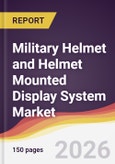 Military Helmet and Helmet Mounted Display System Market Report: Trends, Forecast and Competitive Analysis to 2035- Product Image