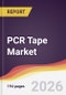 PCR Tape Market Report: Trends, Forecast and Competitive Analysis to 2035 - Product Thumbnail Image