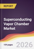 Superconducting Vapor Chamber Market Report: Trends, Forecast and Competitive Analysis to 2035- Product Image
