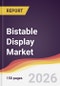 Bistable Display Market Report: Trends, Forecast and Competitive Analysis to 2035 - Product Thumbnail Image