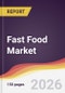 Fast Food Market Report: Trends, Forecast and Competitive Analysis to 2035 - Product Thumbnail Image