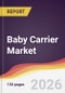 Baby Carrier Market Report: Trends, Forecast and Competitive Analysis to 2035 - Product Thumbnail Image