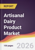 Artisanal Dairy Product Market Report: Trends, Forecast and Competitive Analysis to 2035- Product Image