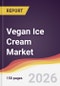 Vegan Ice Cream Market Report: Trends, Forecast and Competitive Analysis to 2035 - Product Thumbnail Image