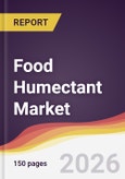 Food Humectant Market Report: Trends, Forecast and Competitive Analysis to 2035- Product Image