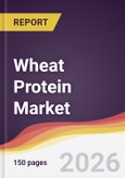 Wheat Protein Market Report: Trends, Forecast and Competitive Analysis to 2035- Product Image