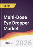 Multi-Dose Eye Dropper Market Report: Trends, Forecast and Competitive Analysis to 2031- Product Image