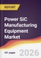 Power SiC Manufacturing Equipment Market Report: Trends, Forecast and Competitive Analysis to 2031 - Product Thumbnail Image