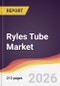 Ryles Tube Market Report: Trends, Forecast and Competitive Analysis to 2035 - Product Thumbnail Image