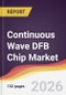 Continuous Wave DFB Chip Market Report: Trends, Forecast and Competitive Analysis to 2031 - Product Thumbnail Image