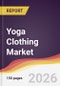 Yoga Clothing Market Report: Trends, Forecast and Competitive Analysis to 2035 - Product Thumbnail Image