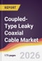 Coupled-Type Leaky Coaxial Cable Market Report: Trends, Forecast and Competitive Analysis to 2035 - Product Thumbnail Image