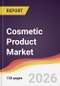 Cosmetic Product Market Report: Trends, Forecast and Competitive Analysis to 2035 - Product Thumbnail Image
