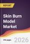 Skin Burn Model Market Report: Trends, Forecast and Competitive Analysis to 2035 - Product Thumbnail Image