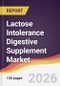 Lactose Intolerance Digestive Supplement Market Report: Trends, Forecast and Competitive Analysis to 2031 - Product Image