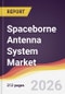 Spaceborne Antenna System Market Report: Trends, Forecast and Competitive Analysis to 2031 - Product Thumbnail Image