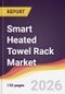 Smart Heated Towel Rack Market Report: Trends, Forecast and Competitive Analysis to 2035 - Product Thumbnail Image