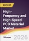 High-Frequency and High-Speed PCB Material Market Report: Trends, Forecast and Competitive Analysis to 2031 - Product Thumbnail Image