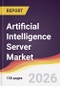 Artificial Intelligence Server Market Report: Trends, Forecast and Competitive Analysis to 2035 - Product Thumbnail Image
