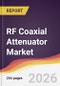 RF Coaxial Attenuator Market Report: Trends, Forecast and Competitive Analysis to 2031 - Product Thumbnail Image
