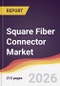 Square Fiber Connector Market Report: Trends, Forecast and Competitive Analysis to 2031 - Product Thumbnail Image