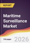 Maritime Surveillance Market Report: Trends, Forecast and Competitive Analysis to 2035- Product Image