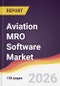 Aviation MRO Software Market Report: Trends, Forecast and Competitive Analysis to 2035 - Product Thumbnail Image
