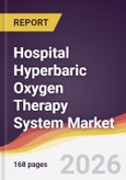 Hospital Hyperbaric Oxygen Therapy System Market Report: Trends, Forecast and Competitive Analysis to 2031- Product Image