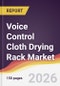 Voice Control Cloth Drying Rack Market Report: Trends, Forecast and Competitive Analysis to 2035 - Product Image